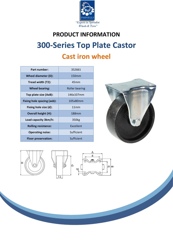 300 series 150mm fixed top plate 146x107mm castor with cast iron roller bearing wheel 350kg - Spec sheet
